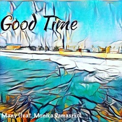 Good Time - Many (feat. Monika Damaszko)