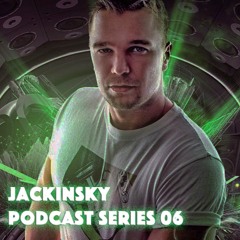 JACKINSKY PODCAST : SERIES 06
