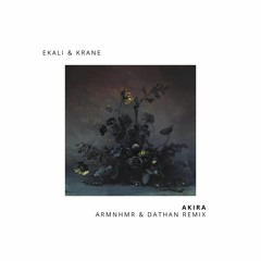 Ekali & KRANE - AKIRA (ARMNHMR & DATHAN Remix)