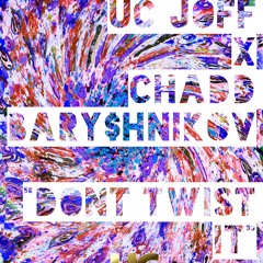 Uc Joff X Chadd Bary$hnikov - Don't Twist It