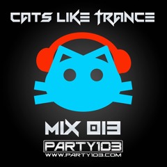 Mix 013 | Cats Like Trance | Jan 2017 | Party103.com Premiere