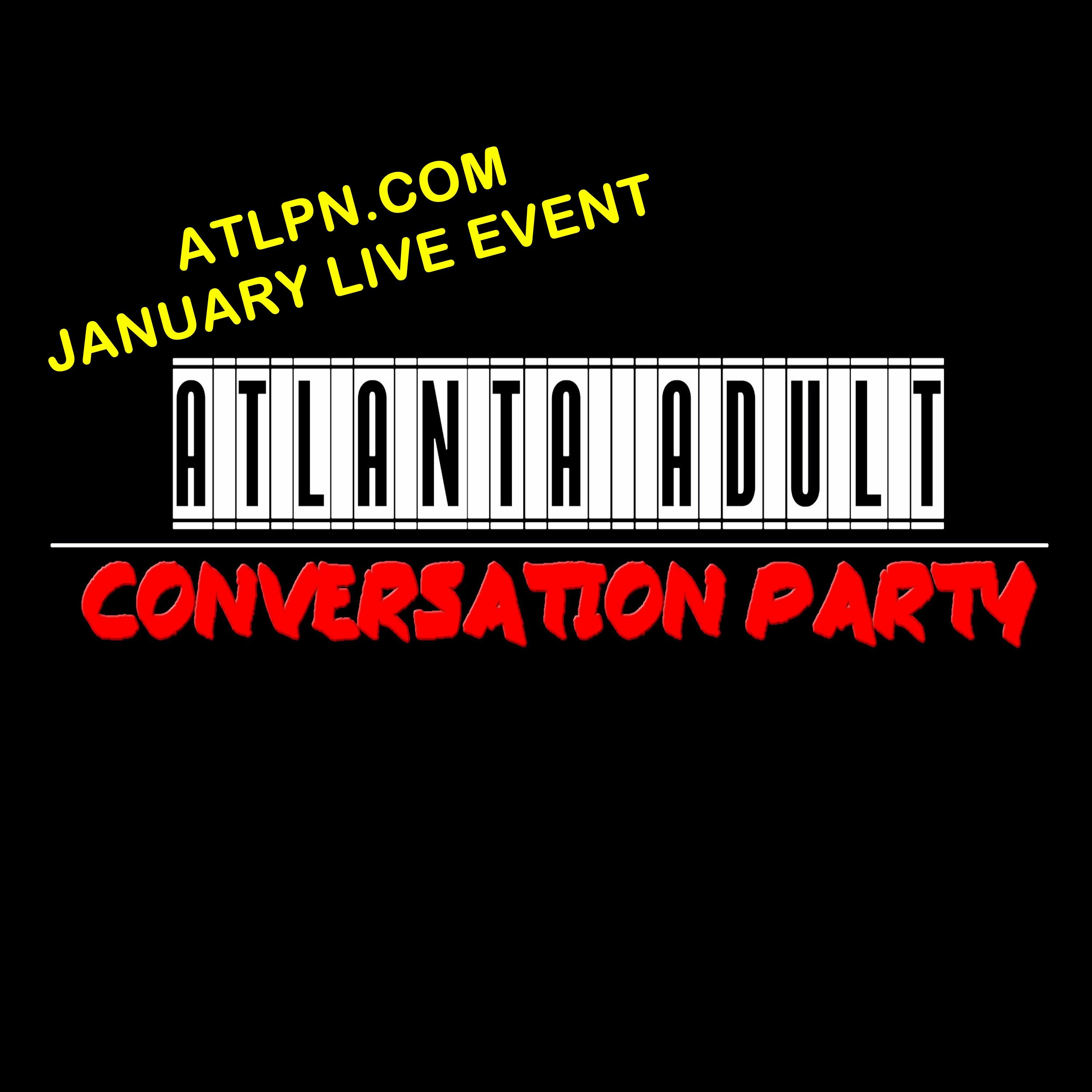 ATLPN.COM JANUARY LIVE EVENT PODCAST - THE ATLANTA ADULT CONVERSATION PARTY