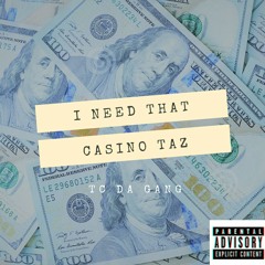 I NEED THAT - CASINO TAZ