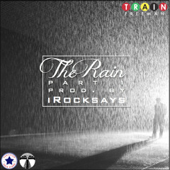 The Rain Pt. 1 (Produced by iRockSays)