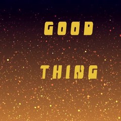 Good Thing