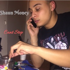 Cant Stop- Shaun Money