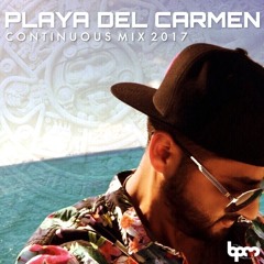 Playa del Carmen - BPM 2017 Mix