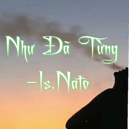 track của homie :V NHƯ ĐÃ TỪNG-IS.NATO :v