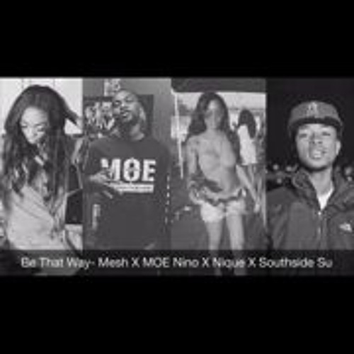 Be That Way - Nique X SouthsideSu X Mesh X Moe Nino