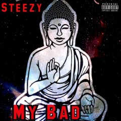 Steezy - My Bad