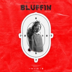 BLUFFIN (PROD. BY NORTHSIDE/ESKAY)