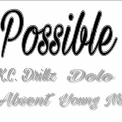Possible Ft. Dolo, Absent & Young N8 (Prod By. HSStudios - Taz Taylor)