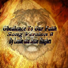 Obedience To Our Faith Song Version Eight