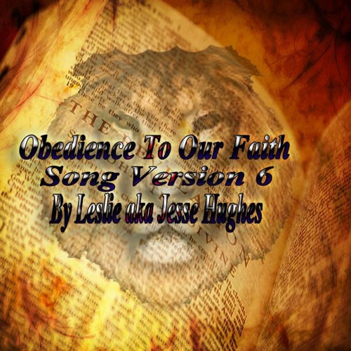 Obedience To Our Faith Song Version Six