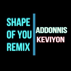 Shape Of You Remix feat Keviyon