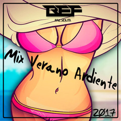 Mix Verano Ardiente 2017 By DJ BEF