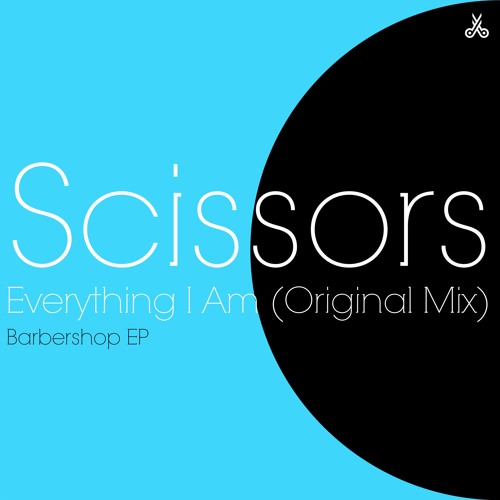 Scissors - Everything I Am (Original Mix)
