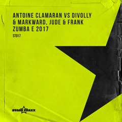 Antoine Clamaran Vs. Divolly & Markward, Jude & Frank - Zumba 2k17 (Original Mix) STAAR TRAXX