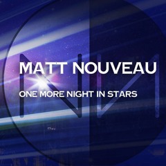 One More Night In Stars (Tripswitch Remix)by Matt Nouveau [Nocturnal Иouveau] PREVIEW
