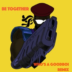 MAJOR LAZER- BE TOGETHER (WHO'S A GOODBOI REMIX) free download on buy