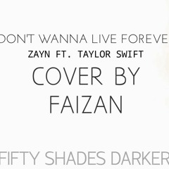 I Don't Wanna Live Forever - Zayn ft. Taylor Swift (Faizan Khurshid Cover) OST Fifty Shades Darker