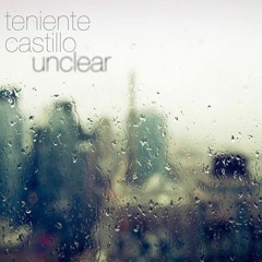 Teniente Castillo 'Unclear' (Original Mix) - low res file