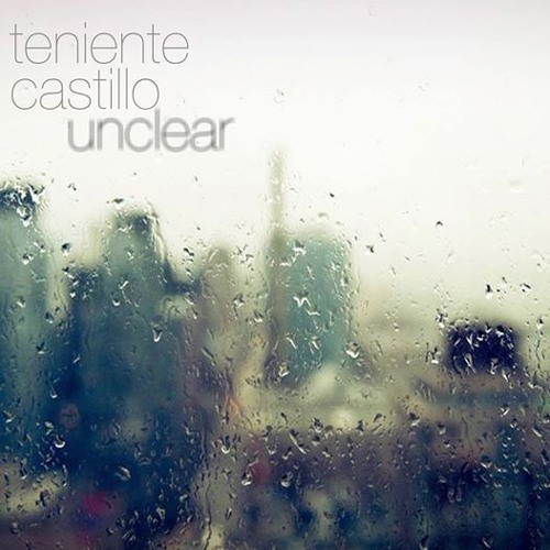 Teniente Castillo 'Unclear' (Original Mix) - low res file
