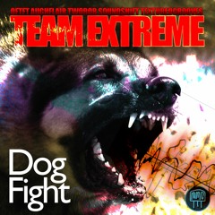 Team Extreme - Dog Fight