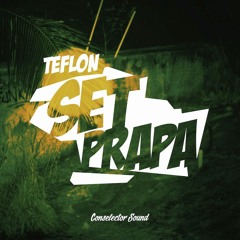 Teflon - Set Prapa [Conselector Sound 2017]