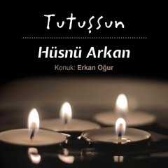 Hüsnü Arkan - Tutuşsun (Konuk: Erkan Oğur)