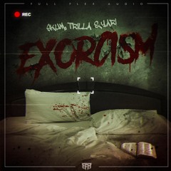 Skum, Trilla & Yari - Exorcism [Full Flex Audio] (Free DL)