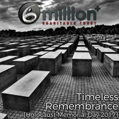 Timeless Remembrance [Holocaust Memorial Day 2017]