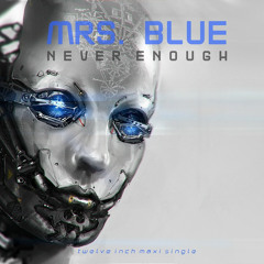 Mrs. Blue - Never Enough (Short Night Mix)