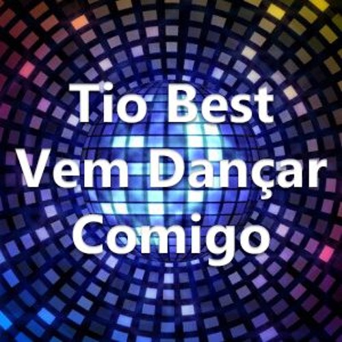 Stream Vem Dançar Comigo Original By Tio Best Listen Online For Stream Vem Dançar Comigo Original By Tio Best Listen Online For