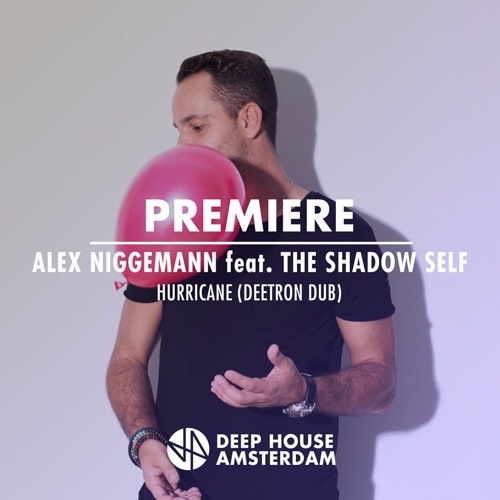 Premiere: Alex Niggemann - Hurricane Feat. The Shadow Self (Deetron Dub)