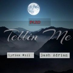 "Tellin Me"-Dash Adrian Feat Lyrika Will (Prod By Dash Adrian)