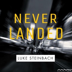 Luke Steinbach - Never Landed