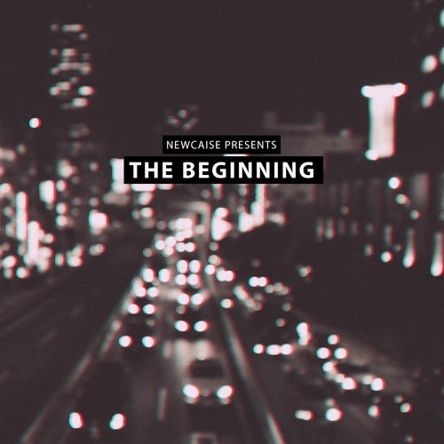 Stream The Beginning by Newcaise | Listen online for free on SoundCloud