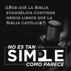 ¿Por qué la Biblia evangélica contiene menos libros que la Biblia católica?