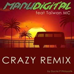 Manudigital ft Taïwan MC - Crazy Remix (By Docta P Philosofik) - MANUDIGITAL REMIX CONTEST