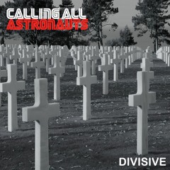 Calling All Astronauts - Divisive
