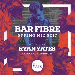 Bar Fibre Spring Mix 2017 mixed by Ryan Yates
