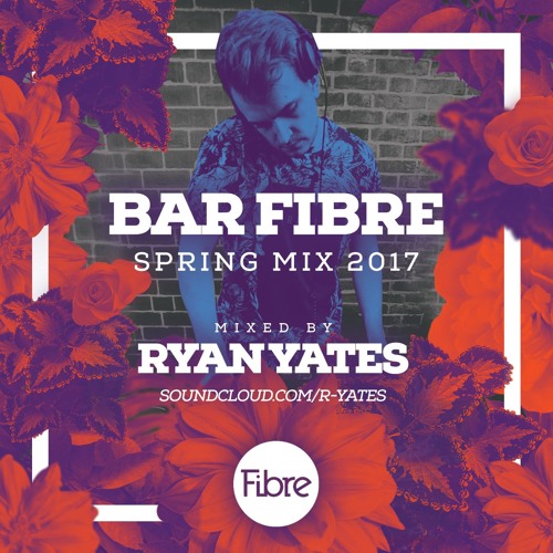 Bar Fibre Spring Mix 2017 mixed by Ryan Yates