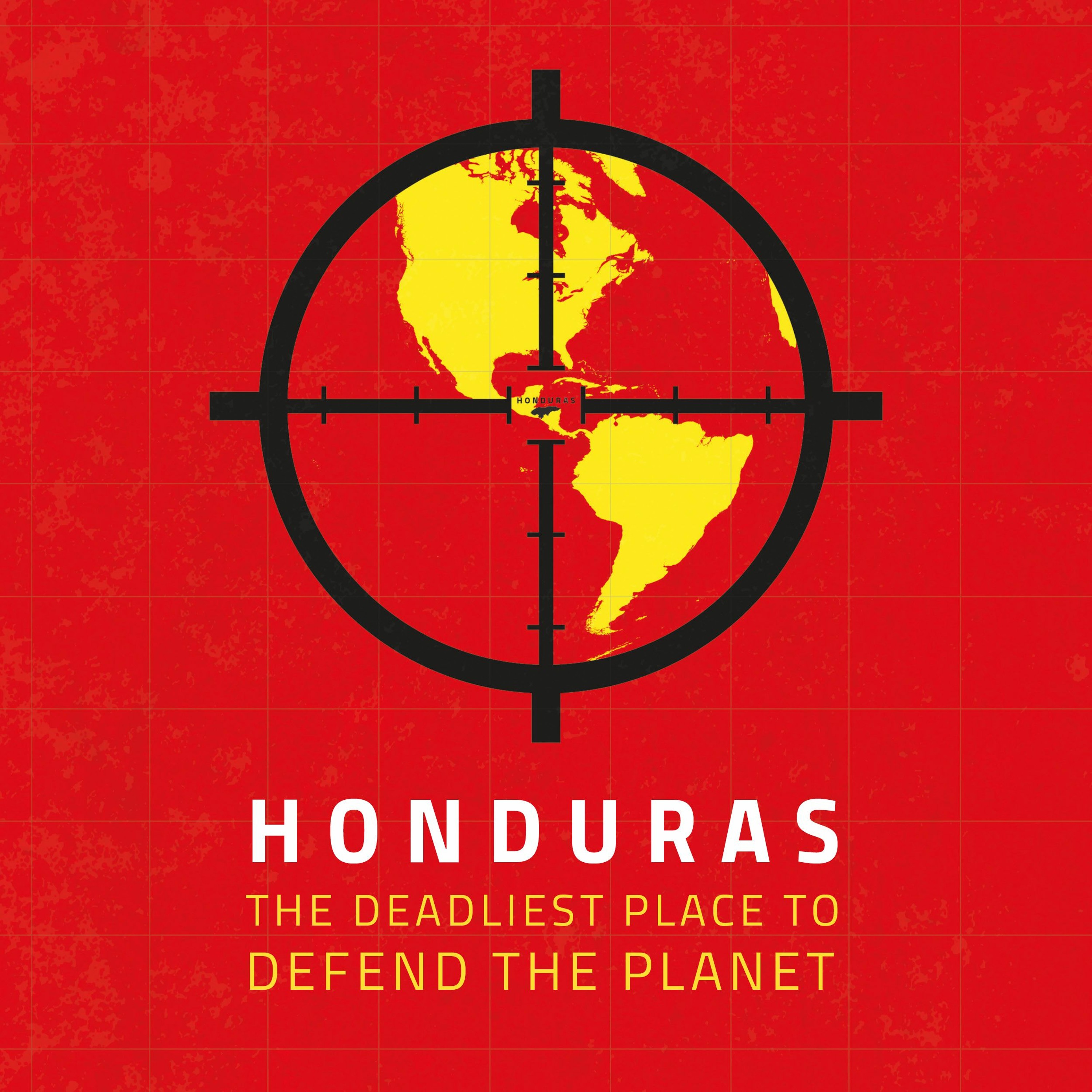 Honduras: the deadliest place to defend the planet