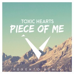 Toxic Hearts - Piece Of Me (Vexento Remix)
