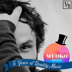 Barac - 5 Years of Quality Music MEOKO Exclusive Podcast 1/5