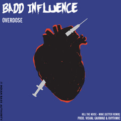 Overdose w/ Badd Influence