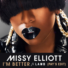 Missy Elliott - I'm Better Ft. Lamb (Pay´s Edit)