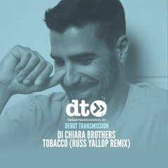 Di Chiara Brothers - Tobacco (Russ Yallop Remix)