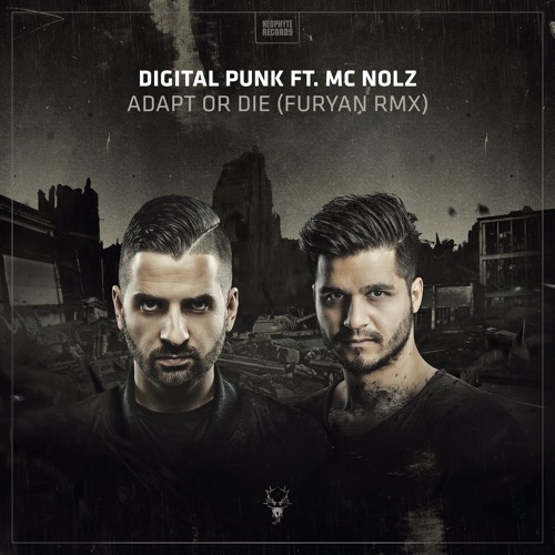 Digital Punk ft. MC Nolz - Adapt or Die (Furyan Remix)